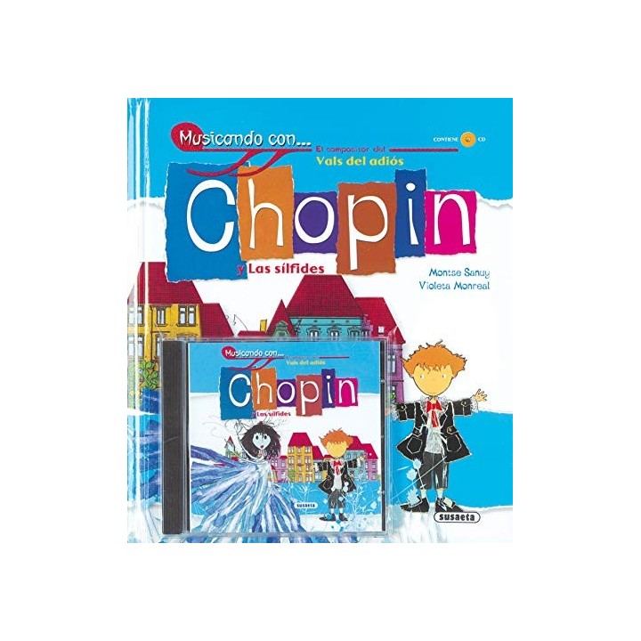 Musicando con el compositor del vals del adiós.... Chopin y Las sílfides. Contiene CD.